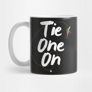 Tie One On Fly Fishing Shirts - Fishing Gear Shirt Mug